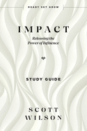 Impact - Study Guide: Releasing the Power of Influence