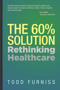 The 60% Solution: Rethinking Healthcare