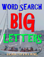 Word Search Big Letters: 133 EXTRA LARGE PRINT Entertaining Themed Puzzles
