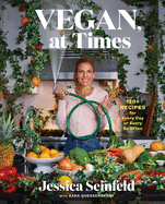 Vegan, at Times: 120+ Recipes for Every Day