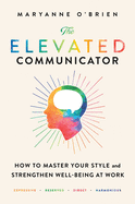 The Elevated Communicator: How to Master Your Sty