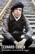 Leonard Cohen, Untold Stories: From This Broken H