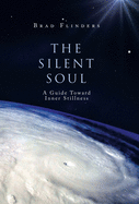 The Silent Soul: A Guide Toward Inner Stillness