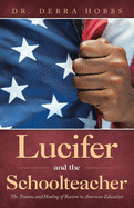 Lucifer and the Schoolteacher: The Trauma and Healing of Racism in American Education