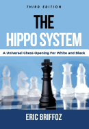 The HIPPO System: A Universal Chess Opening for White & Black