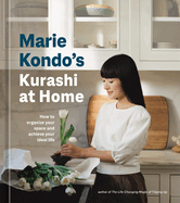 Marie Kondo's Kurashi at Home: How to Organize