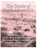 The Battle of South Mountain: The History of the Civil War Battle that Led the Union and Confederate Armies to Antietam