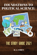 Foundations to Political Science: The Study Guide 2021