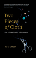 Two Pieces of Cloth: One Family's Story of the Holocaust