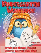 Kindergarten Workbook Ages 4 to 5 Letter and Number Tracing Practice Writing Your Name: Handwriting Practice Worksheet with Cute Owl Bird Design