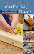 Woodworking for Beginners: Innovative Low-cost Projects in a Short Time Using Manual Tools (The Complete Woodworking Tips and Starting Simple Pro