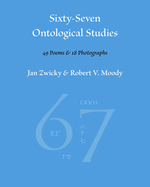 Sixty-Seven Ontological Studies: 49 Poems and 18