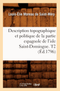 Description Topographique Et Politique de la Partie Espagnole de l'Isle Saint-Domingue. T2 (???d.1796)