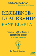 R???silience Et Leadership Sans Blabla !: Comment (se) transformer et rebondir dans la crise: Les leaders racontent