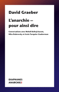 L'Anarchie - Pour Ainsi Dire: Conversations Avec Mehdi Belhaj Kacem, Nika Dubrovsky Et Assia Turquier Zauberman
