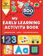 My Early Learning Activity Book: Observation - Logic - Fine Motor Skills: More Than 300 Stickers