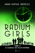 Radium Girls - Tome 2: Le Scandale des Filles-Fant???mes