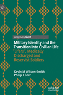 Military Identity and the Transition Into Civilian Life: 'Lifers', Medically Discharged and Reservist Soldiers