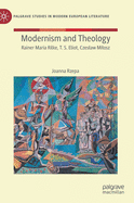 Modernism and Theology: Rainer Maria Rilke, T. S. Eliot, Czeslaw Milosz