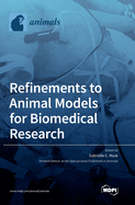Refinements to Animal Models for Biomedical Research