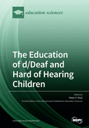 The Education of d/Deaf and Hard of Hearing Children: Perspectives on Language and Literacy Development