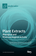 Plant Extracts: Biological and Pharmacological Activity