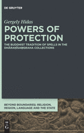 Powers of Protection: The Buddhist Tradition of Spells in the Dhāraṇīsaṃgraha Collections