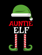 Auntie Elf: Funny Saying Christmas Composition Notebook For Aunts From Niece & Nephew - 8.5'x11', 120 Pages - The Sarcastic Siblin