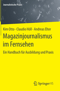 Magazinjournalismus Im Fernsehen: Ein Handbuch F???r Ausbildung Und Praxis