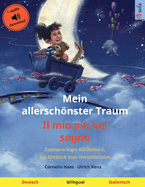 Mein allersch???nster Traum - Il mio pi??? bel sogno (Deutsch - Italienisch): Zweisprachiges Kinderbuch, mit H???rbuch zum Herunterladen
