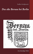 Das alte Bernau bei Berlin: Aus damaliger Sicht