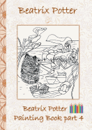 Beatrix Potter Painting Book Part 4 ( Peter Rabbit ): Colouring Book, coloring, crayons, coloured pencils colored, Children's books, children, adults,