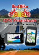 GPS Praxisbuch Garmin Montana 7xx-Serie: Praxis- und modellbezogen, Schritt f???r Schritt erkl???rt