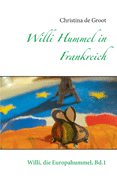 Willi Hummel in Frankreich: Willi, die Europahummel, Bd.1