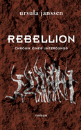 Rebellion: Chronik eines Untergangs