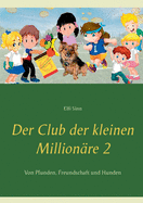 Der Club der kleinen Million???re 2: Von Pfunden, Freundschaft und Hunden