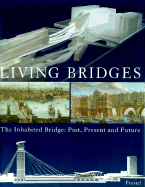 Living Bridges: The Inhabited Bridge: Past, Presen