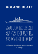 Auf dem Schulschiff: ... und andere Geschichten aus dem Seesack, 2. Auflage