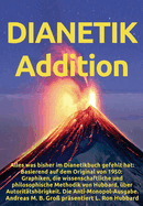 Dianetik-Addition: Alles was bisher im Dianetikbuch gefehlt hat: Basierend auf dem Original von 1950: Graphiken, die wissenschaftliche un