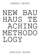 Hannes Meyer: New Bauhaus Teaching Methodology: From Dessau to Mexico