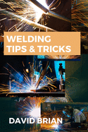Welding Tips & Tricks: All you need to know about Welding Machines, Welding Helmets, Welding Goggles