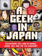 A Geek in Japan: Discovering the Land of Manga, A