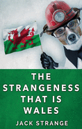 The Strangeness That Is Wales: Large Print Hardcover Edition