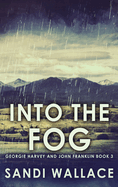 Into The Fog: Large Print Hardcover Edition