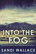 Into The Fog: Large Print Edition