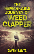 The Remarkable Journey Of Weed Clapper: Large Print Hardcover Edition
