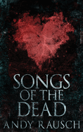 Songs Of The Dead: Large Print Hardcover Edition
