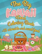 The Big Kawaii Food Coloring Book: It's picnic time +75 Adorable And Sweet Food Coloring Pages - Super Cute Food Coloring Book For Adults And Kids of