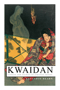 Kwaidan - Stories and Studies of Strange Things: Kwaidan - Stories and Studies of Strange Things