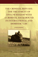 The Criminal Refugee: The Treatment of Asylum See